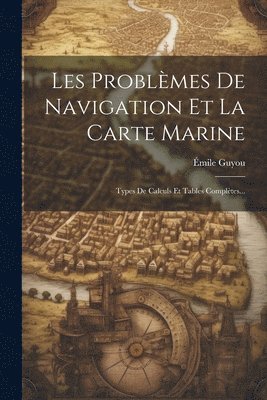 bokomslag Les Problèmes De Navigation Et La Carte Marine