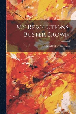 bokomslag My Resolutions, Buster Brown