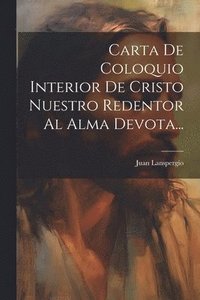bokomslag Carta De Coloquio Interior De Cristo Nuestro Redentor Al Alma Devota...