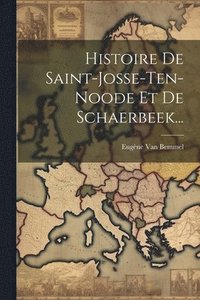 bokomslag Histoire De Saint-josse-ten-noode Et De Schaerbeek...