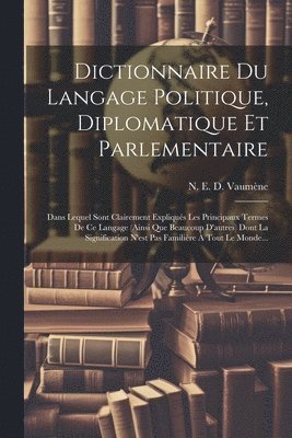 bokomslag Dictionnaire Du Langage Politique, Diplomatique Et Parlementaire