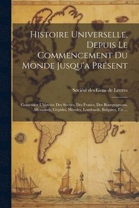 bokomslag Histoire Universelle, Depuis Le Commencement Du Monde Jusqu'a Prsent