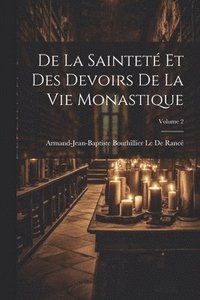 bokomslag De La Saintet Et Des Devoirs De La Vie Monastique; Volume 2