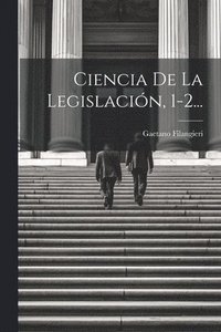 bokomslag Ciencia De La Legislacin, 1-2...