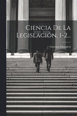 Ciencia De La Legislación, 1-2...