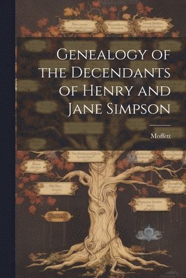 Genealogy of the Decendants of Henry and Jane Simpson 1