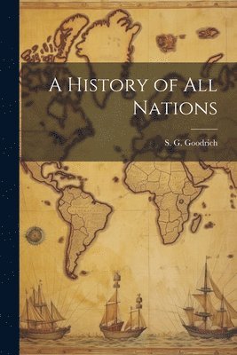S G Goodrich - History of All Nations, Häftad