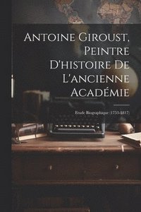 bokomslag Antoine Giroust, Peintre D'histoire De L'ancienne Acadmie