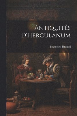 Antiquits D'Herculanum 1