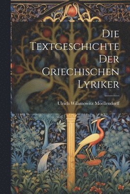 Textgeschichte der Griechischen Lyriker