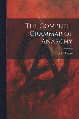 bokomslag Complete Grammar of Anarchy