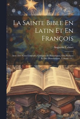 Augustin Calmet - Sainte Bible En Latin Et En François, Häftad