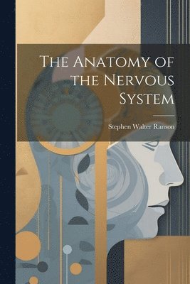 bokomslag The Anatomy of the Nervous System