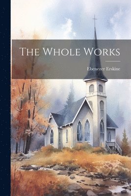 Ebenezer Erskine - Whole Works, Häftad