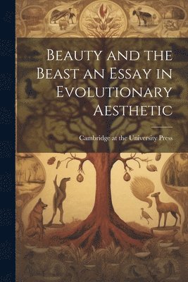 bokomslag Beauty and the Beast an Essay in Evolutionary Aesthetic