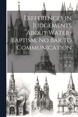 Differences in Judgements About Water-Baptism, No Bar to Communication 1