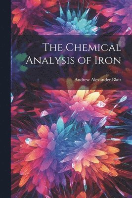 Andrew Alexander Blair - Chemical Analysis of Iron, Häftad