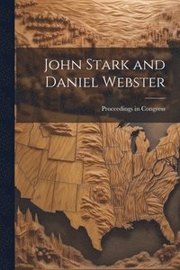 bokomslag John Stark and Daniel Webster