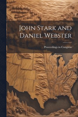 bokomslag John Stark and Daniel Webster