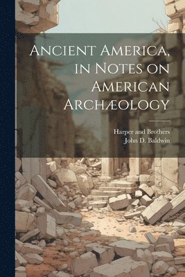 bokomslag Ancient America, in Notes on American Archology