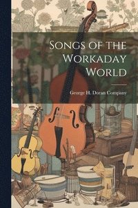 bokomslag Songs of the Workaday World