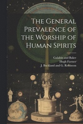bokomslag General Prevalence of the Worship of Human Spirits