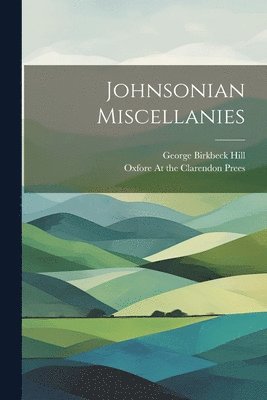 Johnsonian Miscellanies 1