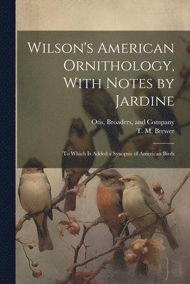 Wilson's American Ornithology, With Notes by Jardine 1