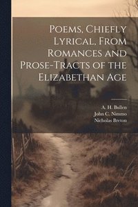 bokomslag Poems, Chiefly Lyrical, From Romances and Prose-Tracts of the Elizabethan Age