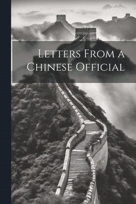 Anonymous - Letters From a Chinese Official, Häftad