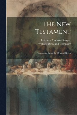 Leicester Ambrose Sawyer, Wise And Company Walker - New Testament, Häftad