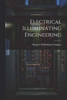 bokomslag Electrical Illuminating Engineering