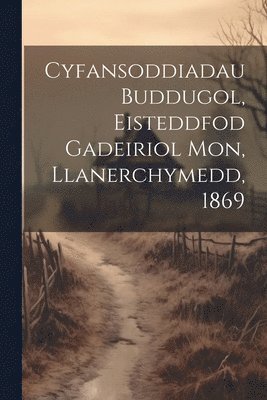 Cyfansoddiadau Buddugol, Eisteddfod Gadeiriol Mon, Llanerchymedd, 1869 1
