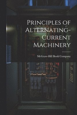 bokomslag Principles of Alternating-Current Machinery