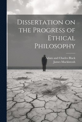 James Mackintosh, Adam And Charles Black - Dissertation on the Progress of Ethical Philosophy, Häftad