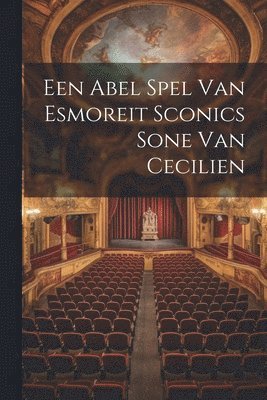 bokomslag Een Abel Spel Van Esmoreit Sconics Sone Van Cecilien