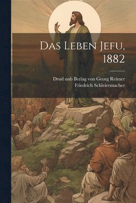 Das Leben Jefu, 1882 1
