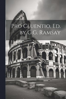 Pro Cluentio, Ed. by G.G. Ramsay 1