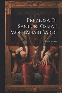 bokomslag Preziosa Di Sanluri Ossia I Montanari Sardi