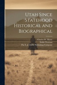 bokomslag Utah Since Statehood Historical and Biographical