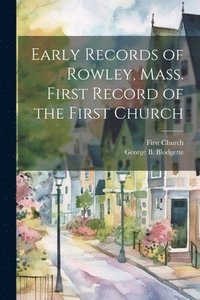 bokomslag Early Records of Rowley, Mass. First Record of the First Church