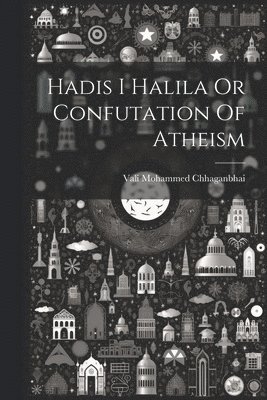 Hadis I Halila Or Confutation Of Atheism 1