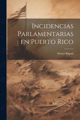 Incidencias parlamentarias en Puerto Rico 1