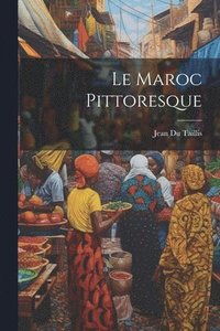 bokomslag Le Maroc Pittoresque