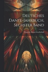 bokomslag Deutsches Dante-Jahrbuch, Sechster Band