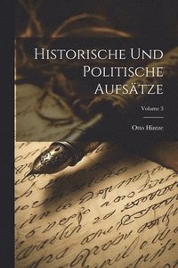 bokomslag Historische und politische Aufstze; Volume 3