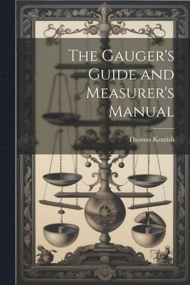 bokomslag The Gauger's Guide and Measurer's Manual