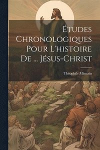 bokomslag tudes Chronologiques Pour L'histoire De ... Jsus-Christ