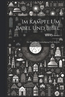 Alfred Jeremias - Im Kampfe um Babel und Bibel, Häftad