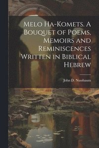 bokomslag Melo ha-komets. A bouquet of poems, memoirs and reminiscences written in Biblical Hebrew